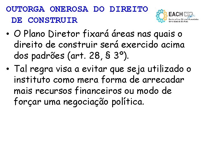 OUTORGA ONEROSA DO DIREITO DE CONSTRUIR • O Plano Diretor fixará áreas nas quais
