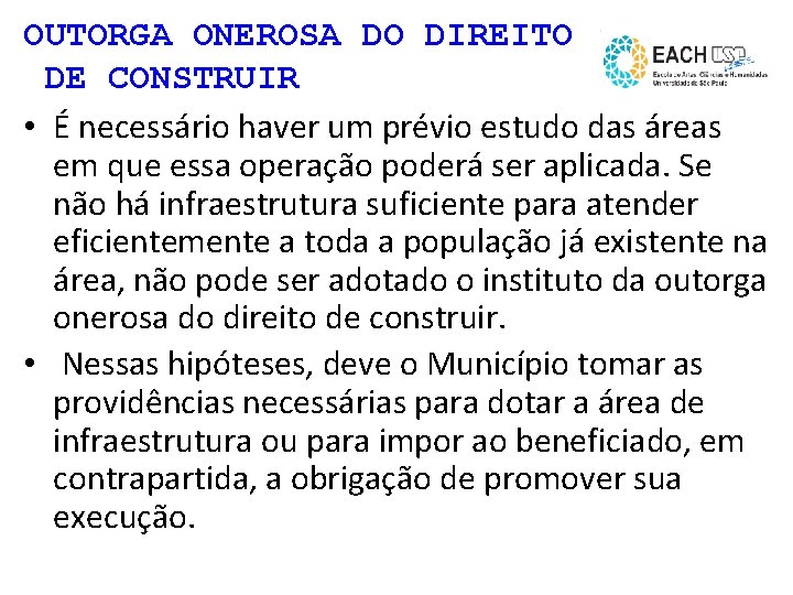 OUTORGA ONEROSA DO DIREITO DE CONSTRUIR • É necessário haver um prévio estudo das