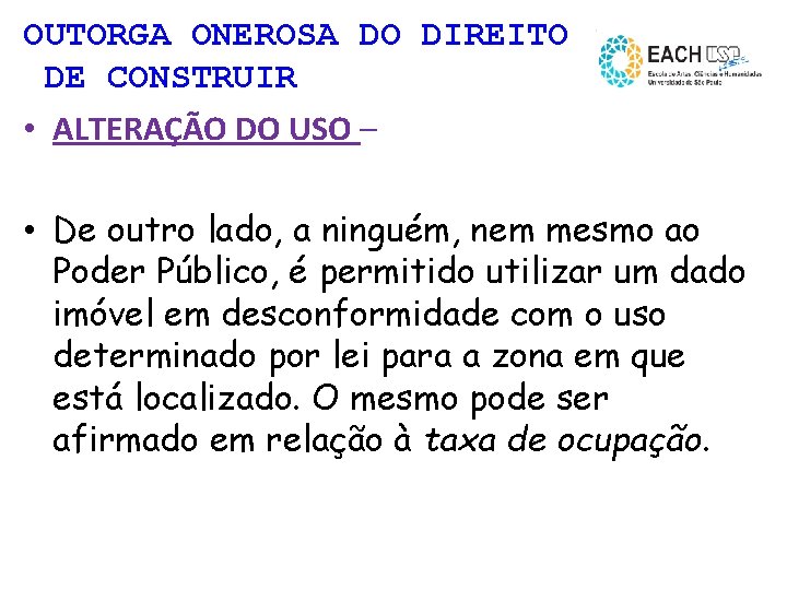 OUTORGA ONEROSA DO DIREITO DE CONSTRUIR • ALTERAÇÃO DO USO – • De outro