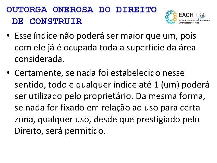 OUTORGA ONEROSA DO DIREITO DE CONSTRUIR • Esse índice não poderá ser maior que