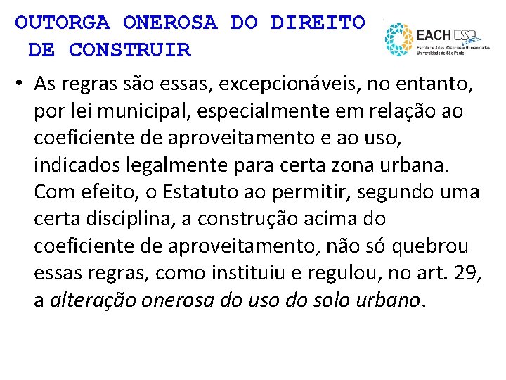 OUTORGA ONEROSA DO DIREITO DE CONSTRUIR • As regras são essas, excepcionáveis, no entanto,