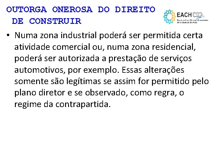 OUTORGA ONEROSA DO DIREITO DE CONSTRUIR • Numa zona industrial poderá ser permitida certa