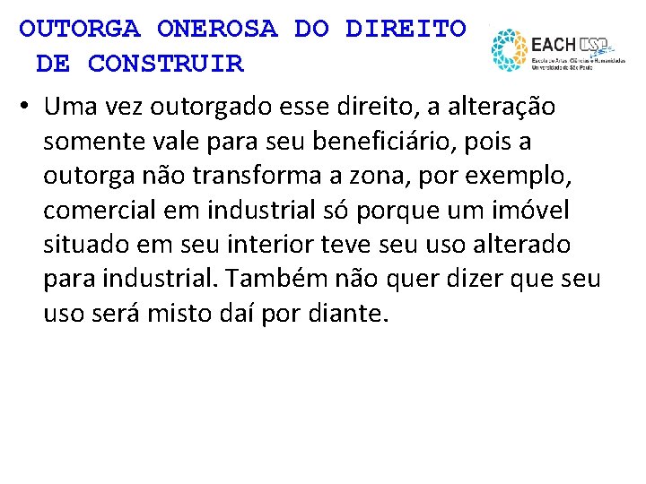 OUTORGA ONEROSA DO DIREITO DE CONSTRUIR • Uma vez outorgado esse direito, a alteração