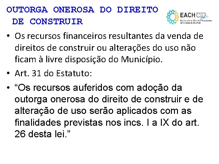 OUTORGA ONEROSA DO DIREITO DE CONSTRUIR • Os recursos financeiros resultantes da venda de