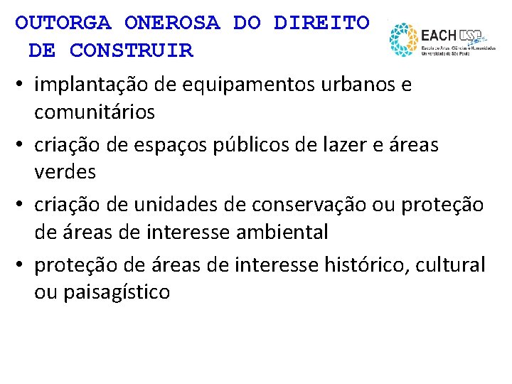 OUTORGA ONEROSA DO DIREITO DE CONSTRUIR • implantação de equipamentos urbanos e comunitários •