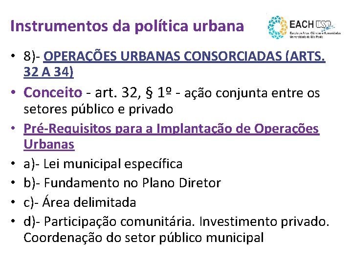 Instrumentos da política urbana • 8)- OPERAÇÕES URBANAS CONSORCIADAS (ARTS. 32 A 34) •