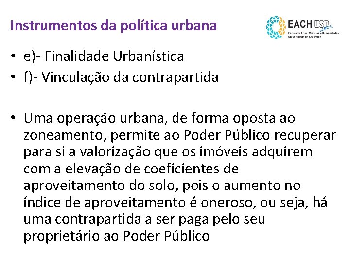 Instrumentos da política urbana • e)- Finalidade Urbanística • f)- Vinculação da contrapartida •