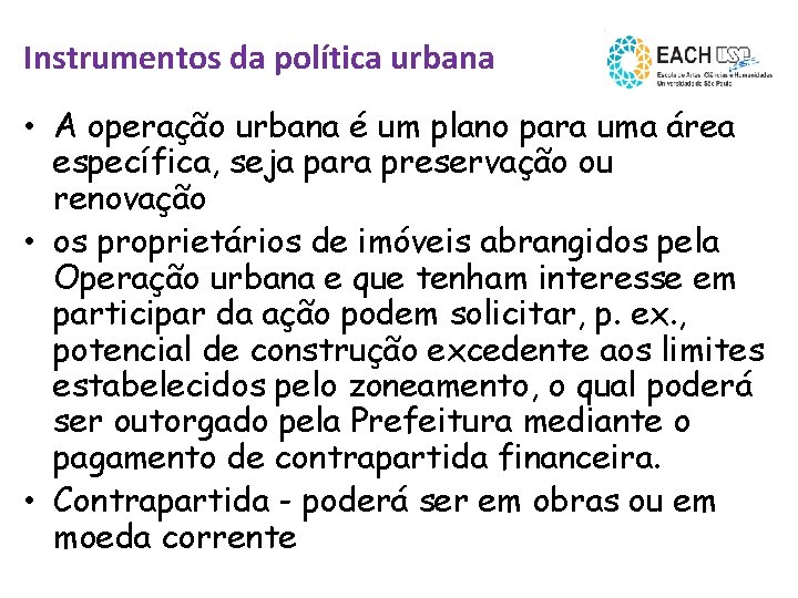 Instrumentos da política urbana • A operação urbana é um plano para uma área