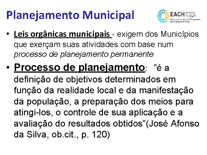 Planejamento Municipal • Leis orgânicas municipais - exigem dos Municípios que exerçam suas atividades