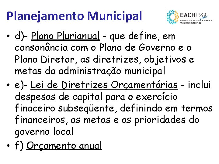 Planejamento Municipal • d)- Plano Plurianual - que define, em consonância com o Plano