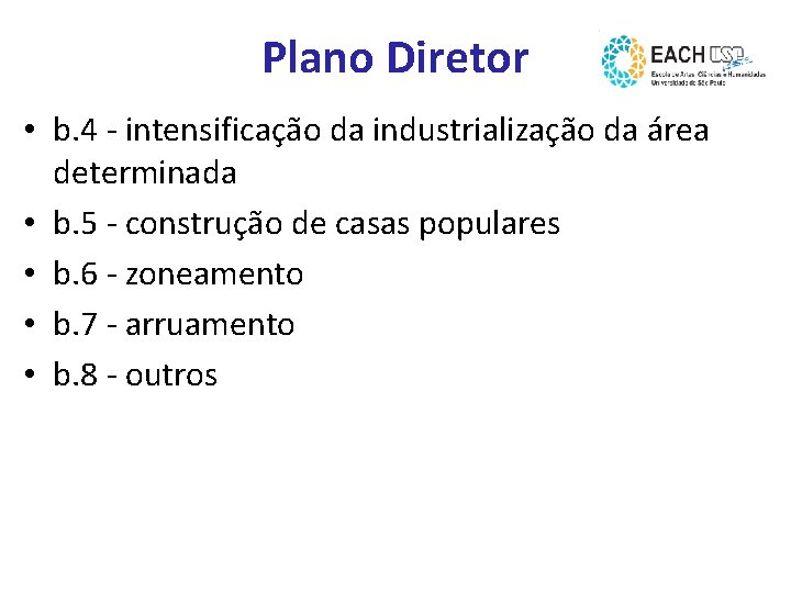 Plano Diretor • b. 4 - intensificação da industrialização da área determinada • b.