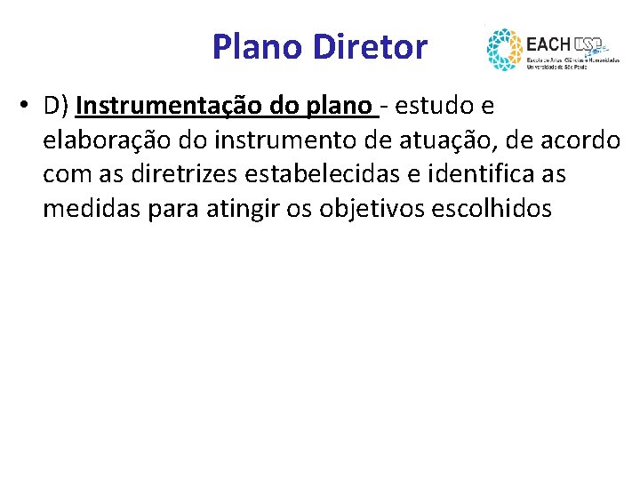 Plano Diretor • D) Instrumentação do plano - estudo e elaboração do instrumento de