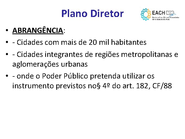 Plano Diretor • ABRANGÊNCIA: • - Cidades com mais de 20 mil habitantes •