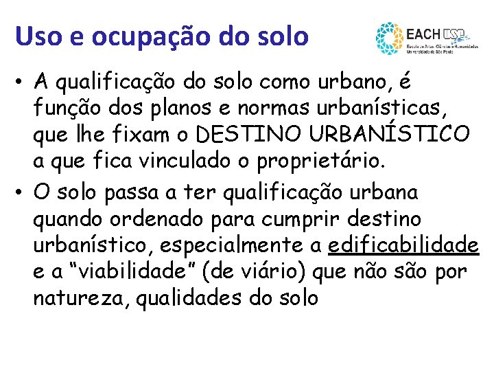 Uso e ocupação do solo • A qualificação do solo como urbano, é função