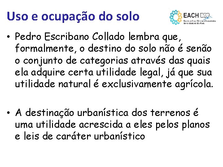 Uso e ocupação do solo • Pedro Escribano Collado lembra que, formalmente, o destino