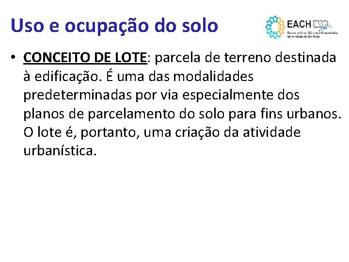 Uso e ocupação do solo • CONCEITO DE LOTE: parcela de terreno destinada à