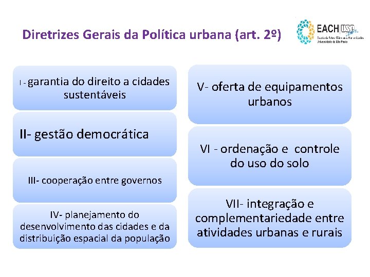 Diretrizes Gerais da Política urbana (art. 2º) I - garantia do direito a cidades