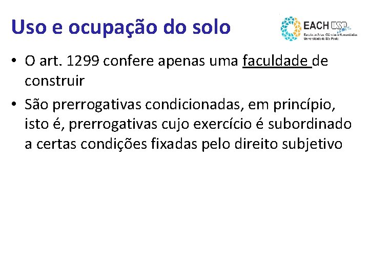 Uso e ocupação do solo • O art. 1299 confere apenas uma faculdade de