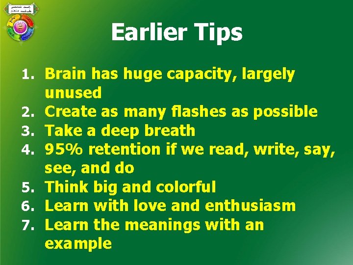 Earlier Tips 1. Brain has huge capacity, largely 2. 3. 4. 5. 6. 7.