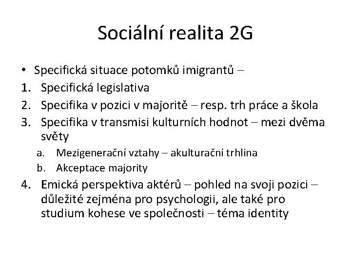 Sociální realita 2 G • Specifická situace potomků imigrantů – 1. Specifická legislativa 2.