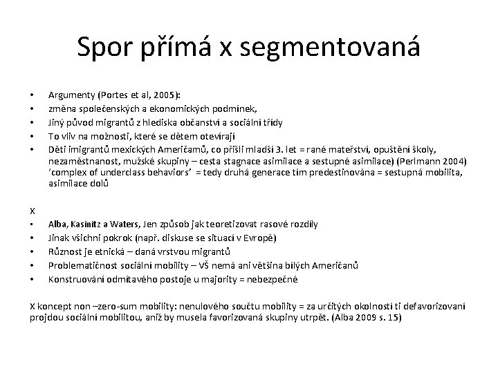 Spor přímá x segmentovaná • • • X • • • Argumenty (Portes et