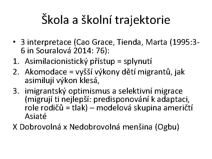 Škola a školní trajektorie • 3 interpretace (Cao Grace, Tienda, Marta (1995: 3‐ 6