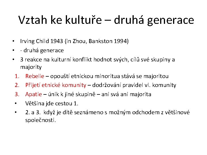 Vztah ke kultuře – druhá generace • Irving Child 1943 (in Zhou, Bankston 1994)