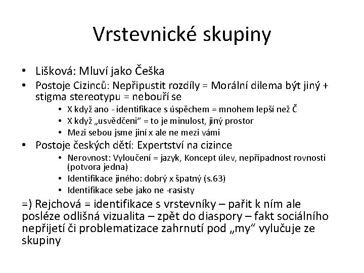 Vrstevnické skupiny • Lišková: Mluví jako Češka • Postoje Cizinců: Nepřipustit rozdíly = Morální