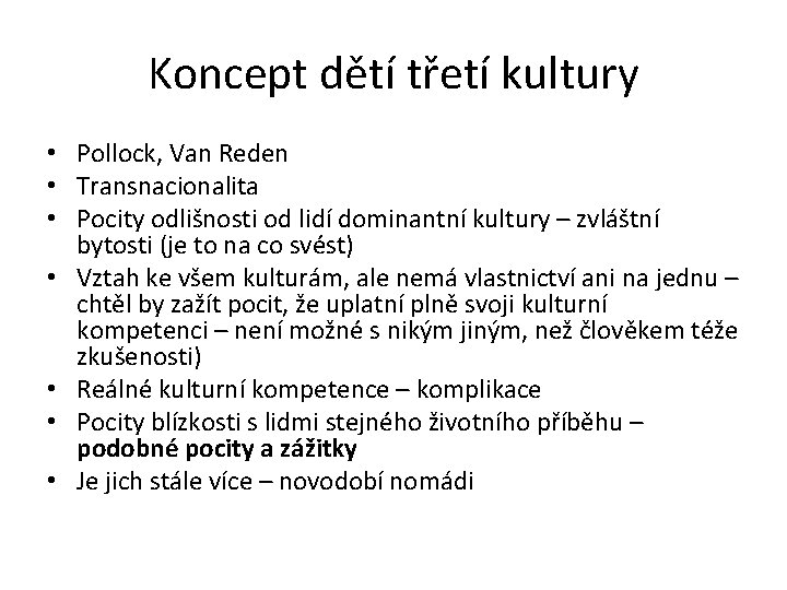Koncept dětí třetí kultury • Pollock, Van Reden • Transnacionalita • Pocity odlišnosti od