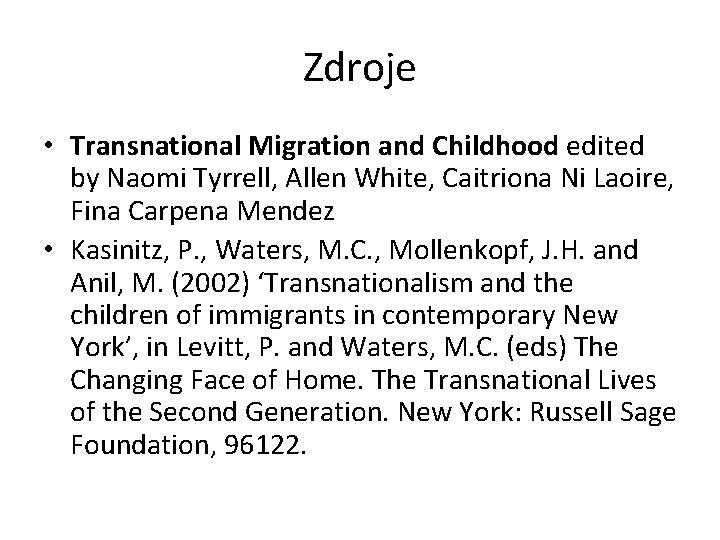 Zdroje • Transnational Migration and Childhood edited by Naomi Tyrrell, Allen White, Caitriona Ni