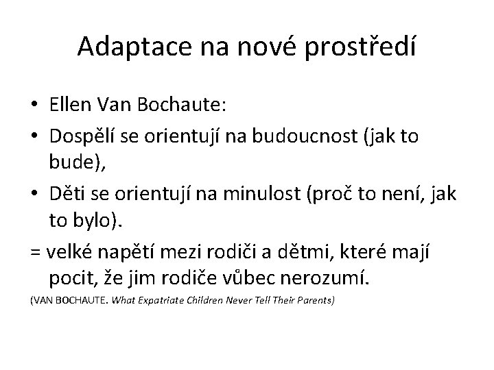 Adaptace na nové prostředí • Ellen Van Bochaute: • Dospělí se orientují na budoucnost
