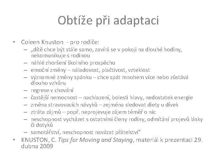 Obtíže při adaptaci • Coleen Knuston ‐ pro rodiče: – „dítě chce být stále