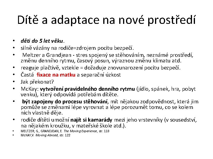 Dítě a adaptace na nové prostředí • děti do 5 let věku. • silně