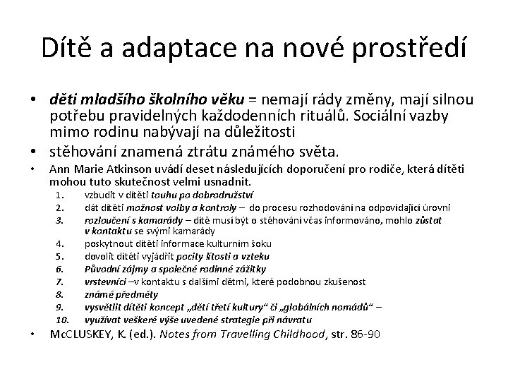 Dítě a adaptace na nové prostředí • děti mladšího školního věku = nemají rády