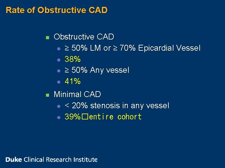Rate of Obstructive CAD n Obstructive CAD l ≥ 50% LM or ≥ 70%