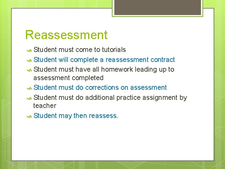 Reassessment Student must come to tutorials Student will complete a reassessment contract Student must