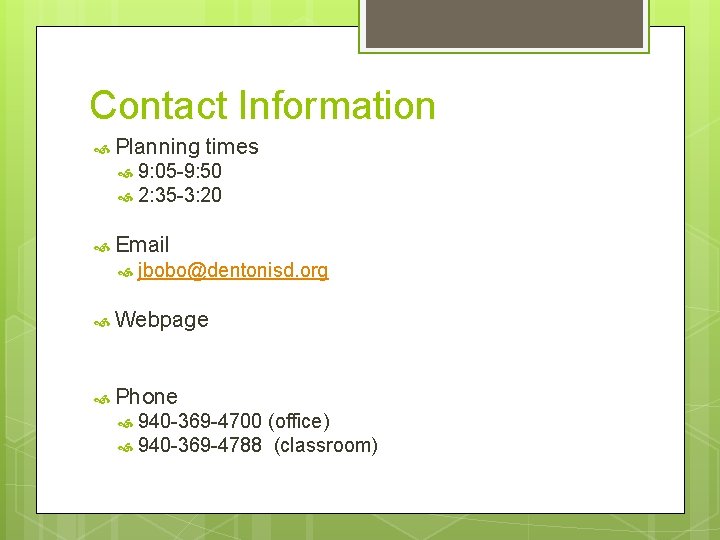 Contact Information Planning times 9: 05 -9: 50 2: 35 -3: 20 Email jbobo@dentonisd.