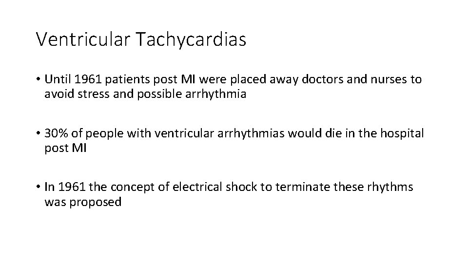 Ventricular Tachycardias • Until 1961 patients post MI were placed away doctors and nurses