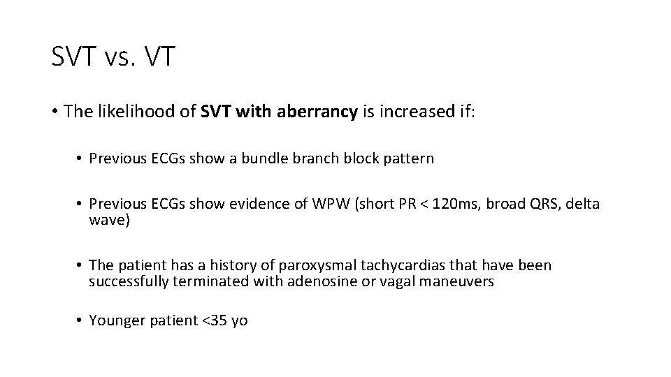 SVT vs. VT • The likelihood of SVT with aberrancy is increased if: •