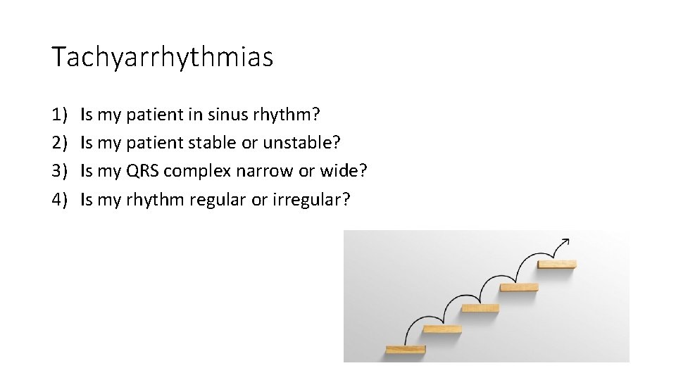 Tachyarrhythmias 1) 2) 3) 4) Is my patient in sinus rhythm? Is my patient