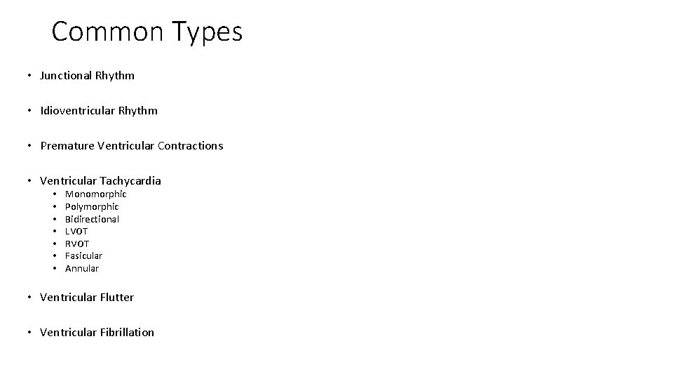 Common Types • Junctional Rhythm • Idioventricular Rhythm • Premature Ventricular Contractions • Ventricular