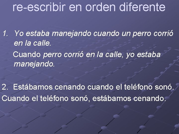 re-escribir en orden diferente 1. Yo estaba manejando cuando un perro corrió en la