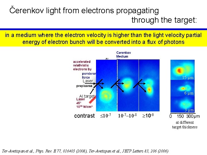 Čerenkov light from electrons propagating through the target: in a medium where the electron