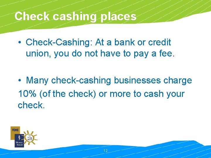 Check cashing places • Check-Cashing: At a bank or credit union, you do not