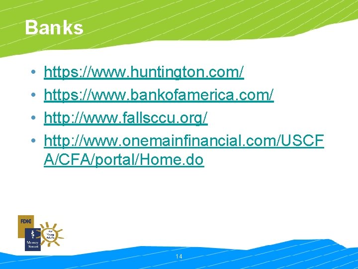 Banks • • https: //www. huntington. com/ https: //www. bankofamerica. com/ http: //www. fallsccu.