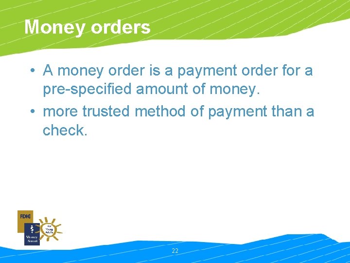 Money orders • A money order is a payment order for a pre-specified amount