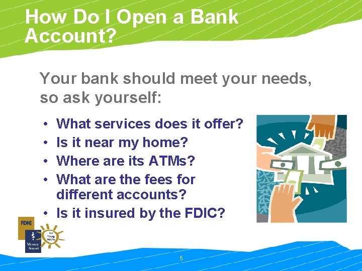 How Do I Open a Bank Account? Your bank should meet your needs, so