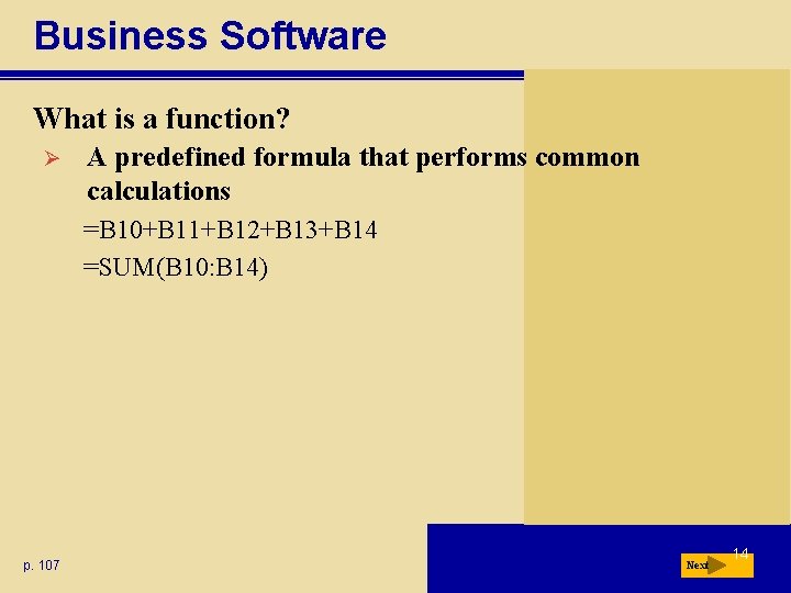 Business Software What is a function? Ø A predefined formula that performs common calculations Business Software What is a function? Ø A predefined formula that performs common calculations