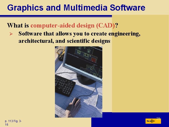 Graphics and Multimedia Software What is computer-aided design (CAD)? Ø Software that allows you Graphics and Multimedia Software What is computer-aided design (CAD)? Ø Software that allows you