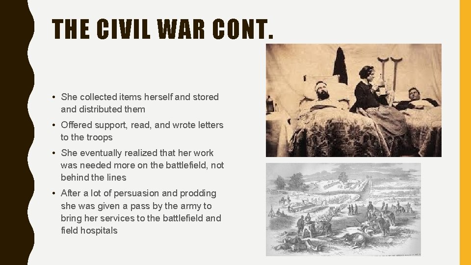 THE CIVIL WAR CONT. • She collected items herself and stored and distributed them